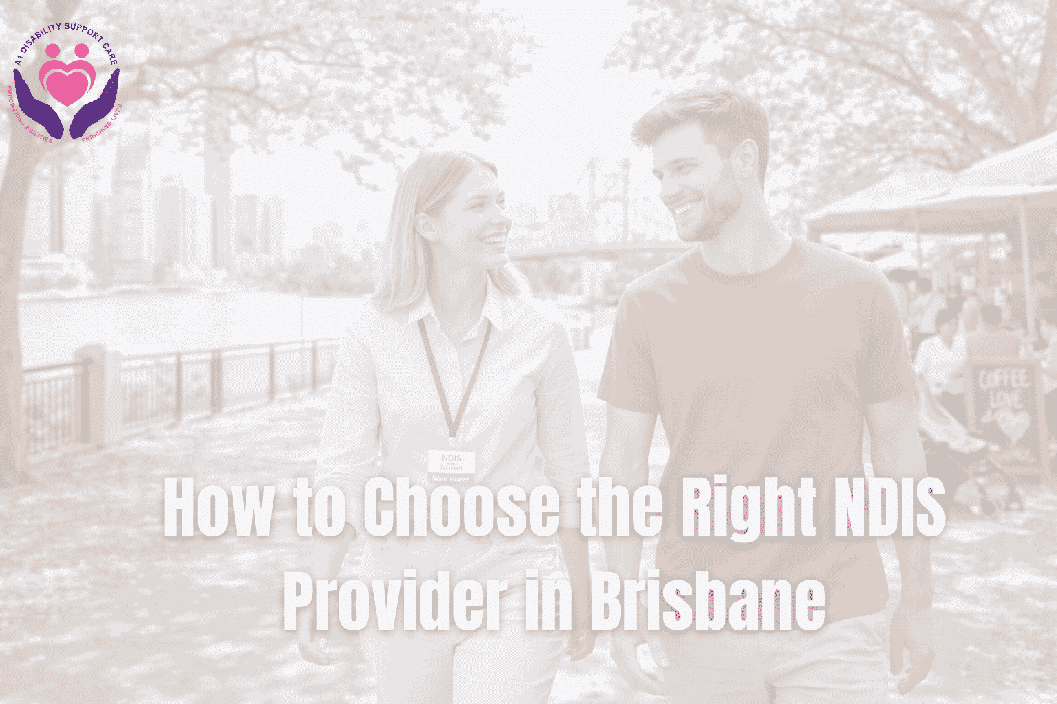 Choose the Right NDIS Provider in Brisbane